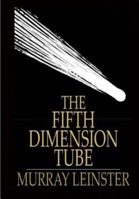 The Fifth Dimension Tube