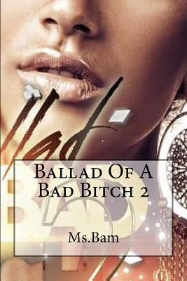 Ballad of a Bad Bitch 2
