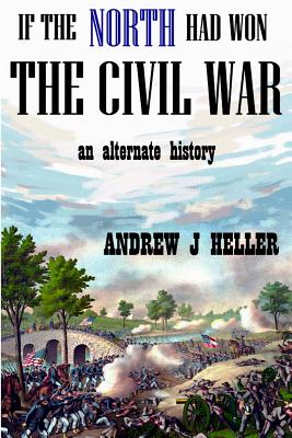 If the North Had Won the Civil War