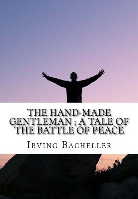 The Hand-Made Gentleman; A Tale of the Battle of Peace