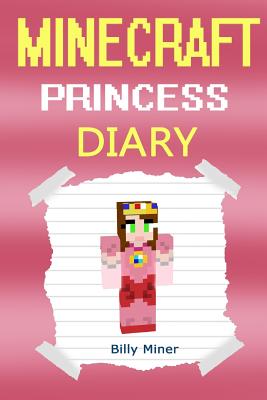Minecraft Princess: A Minecraft Princess Diary