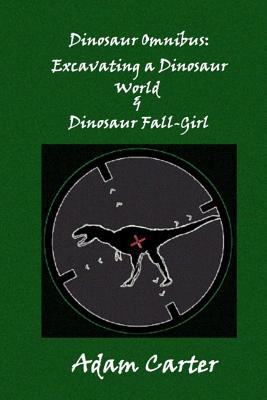 Dinosaur Omnibus: Excavating a Dinosaur World & Dinosaur Fall-Girl