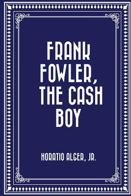 Frank Fowler, the Cash Boy