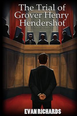 The Trial of Grover Henry Hendershot