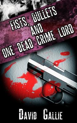 Fists, Bullets & One Dead Crime Lord