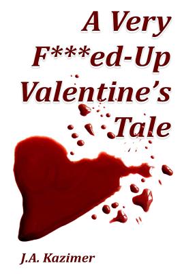A Very F***ed-Up Valentine's Tale