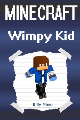 Minecraft Wimpy Kid: Minecraft Diary of a Wimpy Kid