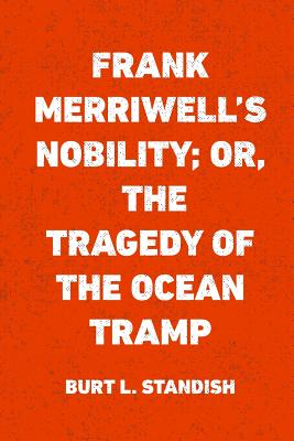 Frank Merriwell's Nobility; Or, the Tragedy of the Ocean Tramp