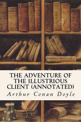 The Adventure of the Illustrious Client