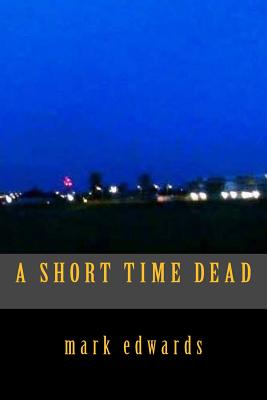 A Short Time Dead