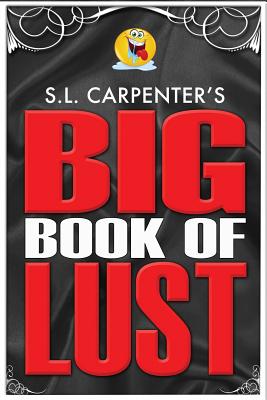 S.L. Carpenter's Big Book of Lust