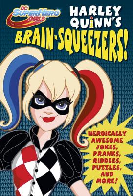Harley Quinn's Brain-Squeezers!