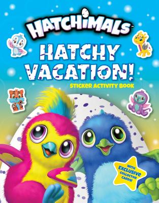 Hatchy Vacation!