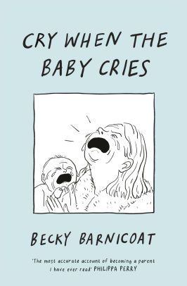 Cry When the Baby Cries: a graphic memoir