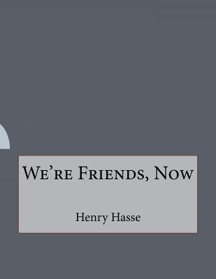 We're Friends, Now