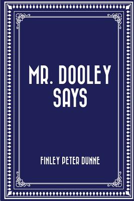Mr. Dooley Says