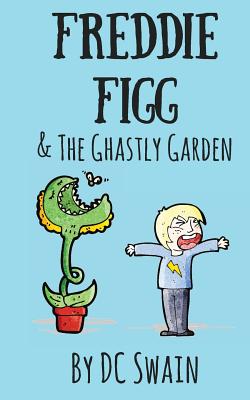 Freddie Figg & the Ghastly Garden