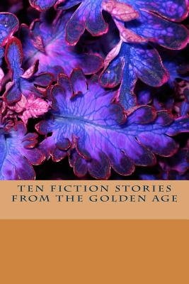 Ten Fiction Stories from the Golden Age