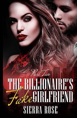 The Billionaire's Fake Girlfriend - Part 2