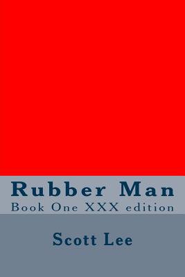 Rubber Man Book One XXX Edition