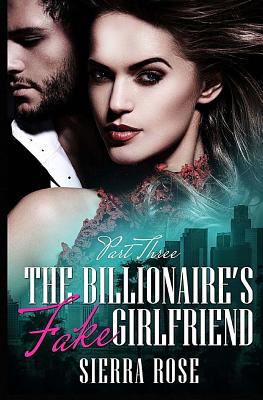 The Billionaire's Fake Girlfriend - Part 3
