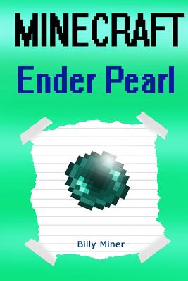 Minecraft Ender Pearl: A Story about a Magical Ender Pearl