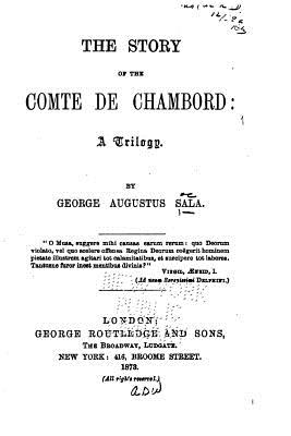 The Story of the Comte de Chambord, a Trilogy