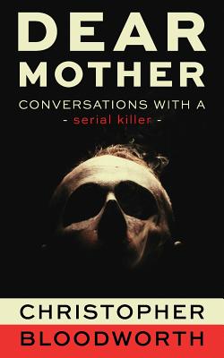 Dear Mother - Conversations with a Serial Killer