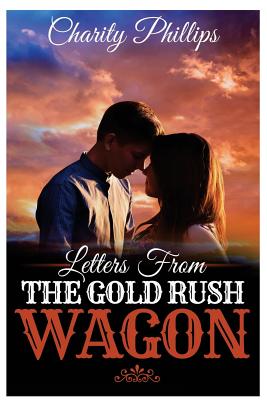 Letters from the Gold Rush Wagon