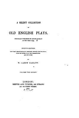 A Select Collection of Old English Plays