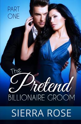 The Pretend Billionaire Groom - Part 1