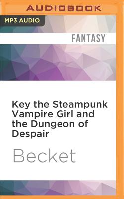 Key the Steampunk Vampire Girl and the Dungeon of Despair