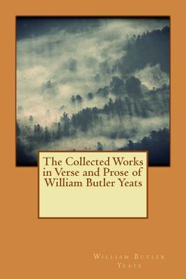 The Collected Works in Verse and Prose of William Butler Yeats