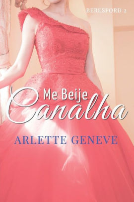 Me Beije, Canalha