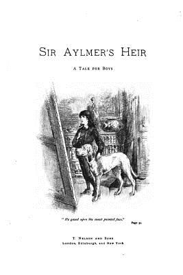 Sir Aylmer's Heir: A Story for the Young