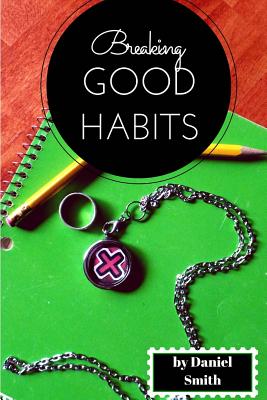 Breaking Good Habits