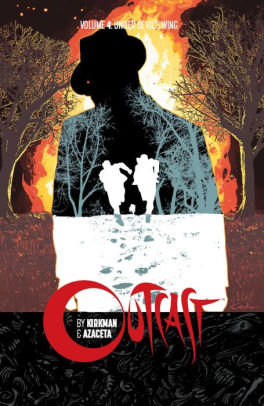 Outcast By Kirkman & Azaceta Vol. 4: Under Devil'S Wing