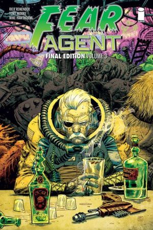 Fear Agent: Final Edition, Volume 3