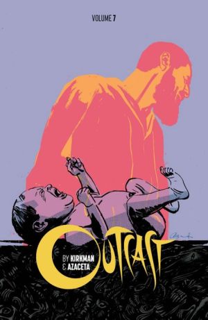 Outcast by Kirkman & Azaceta Volume 7