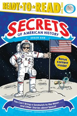 You Can't Bring a Sandwich to the Moon . . . and Other Stories about Space!