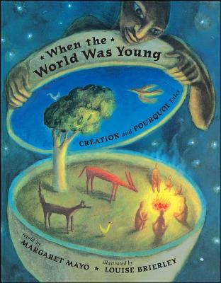 When the World Was Young: Creation and Pourquoi Tales