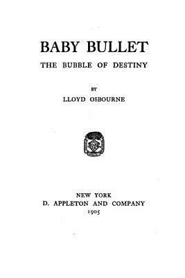 Baby Bullet, the Bubble of Destiny