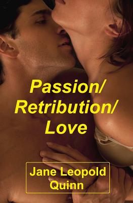 Passion/Retribution/Love