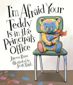 I'm Afraid Your Teddy Is in the Principal's Office