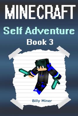 Minecraft: Self Adventure: Choose Your Own Minecraft Path