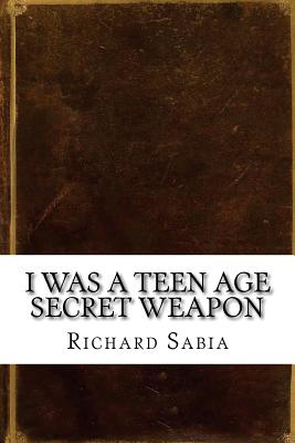 I Was a Teen Age Secret Weapon