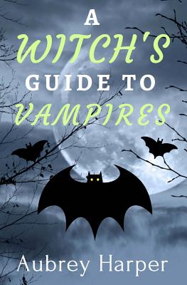 A Witch's Guide to Vampires