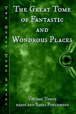 The Great Tome of Fantastic and Wondrous Places