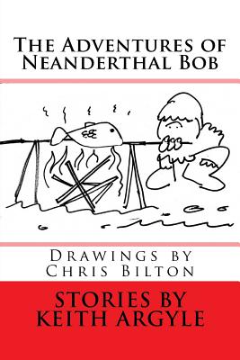The Adventures of Neanderthal Bob