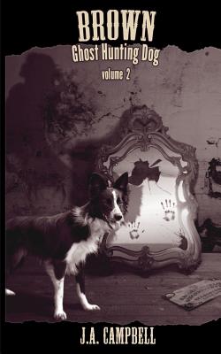 Brown, Ghost Hunting Dog Volume 2
